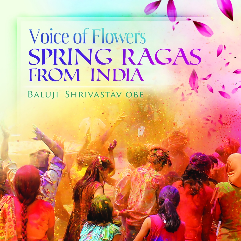Voice of Flowers - Spring Ragas from India